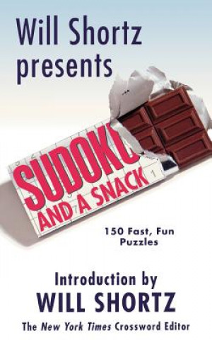 Könyv Will Shortz Presents Sudoku and a Snack: 150 Fast, Fun Puzzles Will Shortz