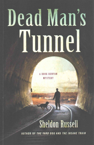 Книга Dead Man's Tunnel Sheldon Russell