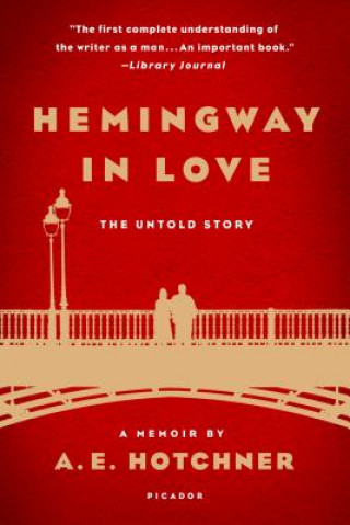 Książka Hemingway in Love: His Own Story: A Memoir by A.E. Hotchner A. E. Hotchner