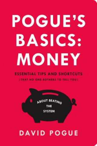 Książka Pogue's Basics: Money: Essential Tips and Shortcuts (That No One Bothers to Tell You) about Beating the System David Pogue