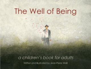 Carte The Well of Being: A Children's Book for Adults Jean-Pierre Weill