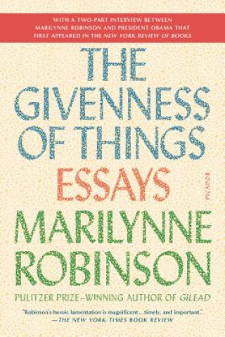 Könyv The Givenness of Things: Essays Marilynne Robinson