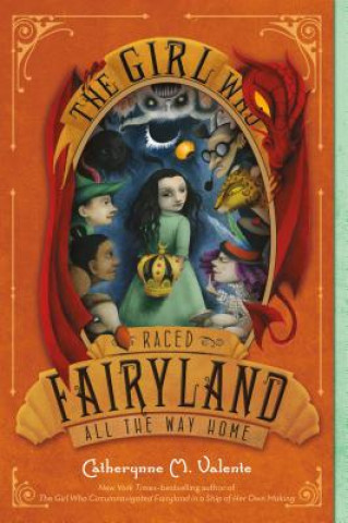 Kniha The Girl Who Raced Fairyland All the Way Home Catherynne M. Valente