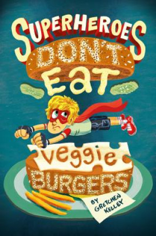 Książka Superheroes Don't Eat Veggie Burgers Gretchen Kelley