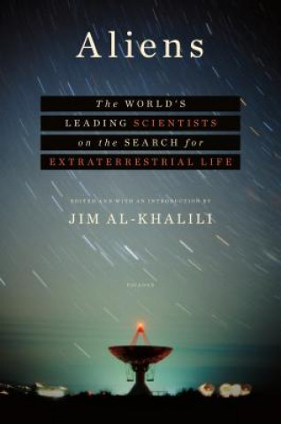 Kniha Aliens: The World's Leading Scientists on the Search for Extraterrestrial Life Jim Al-Khalili