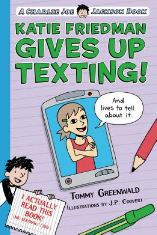 Kniha Katie Friedman Gives Up Texting! (and Lives to Tell about It.) Tommy Greenwald