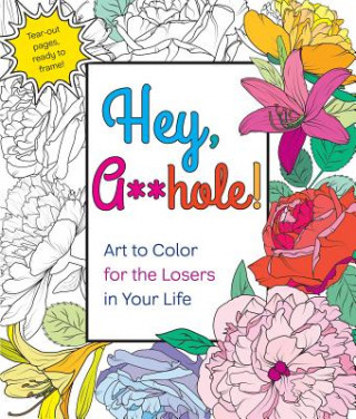 Książka Hey, A**hole: Art to Color for the Losers in Your Life Caitlin Peterson