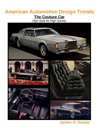 Könyv American Automotive Design Trends / The Couture Car: High Style for High Society James Kaster