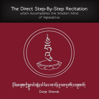 Libro Direct Step-By-Step Recitation Which Accomplishes the Wisdom Mind of Vajrasattva Dorje Sherob