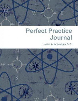 Knjiga Perfect Practice Journal Heather Hamilton