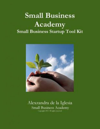 Kniha Small Business Academy Small Business Startup Kit Alexzandra De La Iglesia