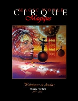 Knjiga "Cirque Magique" 2000-2010 Thierry Mordant