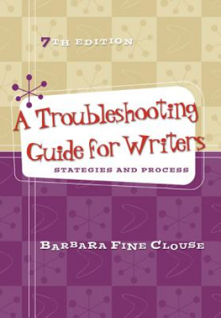 Carte A Troubleshooting Guide for Writers: Strategies and Process W/ Connect Composition Essentials 3.0 Access Card Barbara Fine Clouse