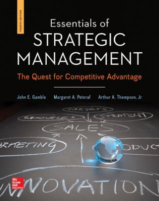 Carte Essentials of Strategic Management with Connect Plus Access Code: The Quest for Competitive Advantage John E. Gamble