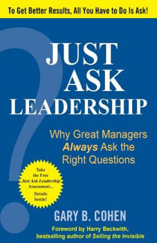 Kniha Just Ask Leadership: Why Great Managers Always Ask the Right Questions Gary B. Cohen