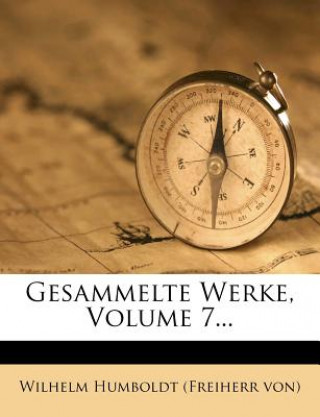 Книга Gesammelte Werke, Volume 7... Wilhelm Humboldt (Freiherr von)