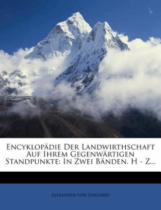 Kniha Encyklopädie Der Landwirthschaft Auf Ihrem Gegenwärtigen Standpunkte: In Zwei Bänden. H - Z... Alexander von Lengerke