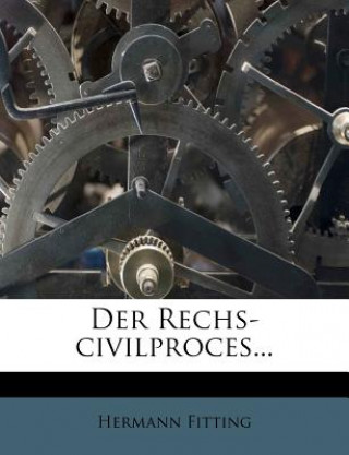 Kniha Der Rechs-civilproces... Hermann Fitting