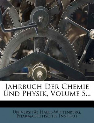 Könyv Journal für Chemie und Physik. Universität Halle-Wittenberg. Pharmaceutisches Institut