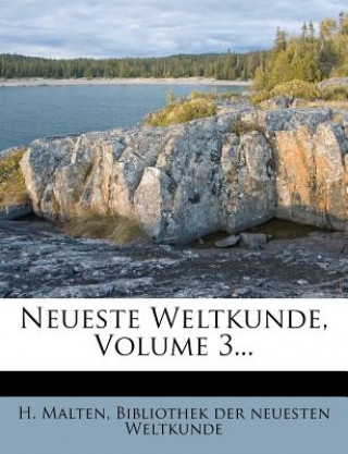 Könyv Neueste Weltkunde. H. Malten