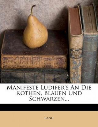 Kniha Manifeste Ludifer's an die Rothen, Blauen und Schwarzen... Lang