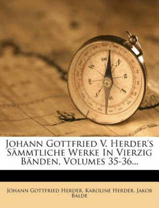 Kniha Johann Gottfried v. Herder's sämmtliche Werke in vierzig Bänden. Johann Gottfried Herder
