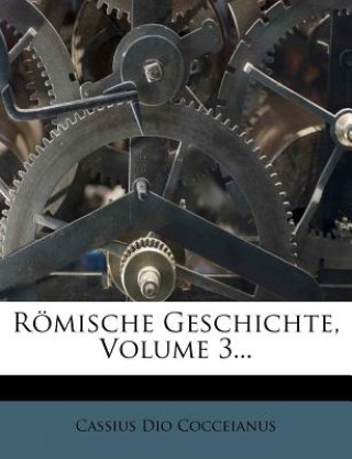 Kniha Dio Cassius römische Geschichte. Cassius Dio Cocceianus