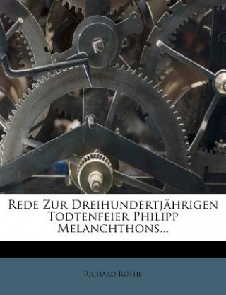 Livre Rede zur Dreihundertjährigen Todtenfeier Philipp Melanchthons... Richard Rothe