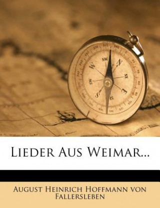 Kniha Lieder aus Weimar, dritte Auflage August Heinrich Hoffmann von Fallersleben