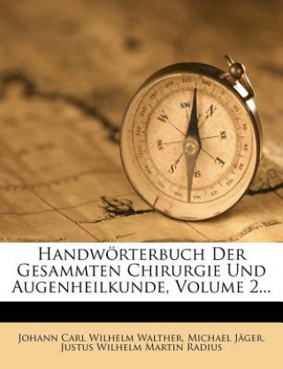 Knjiga Handwörterbuch der gesammten Chirurgie und Augenheilkunde. Johann Carl Wilhelm Walther