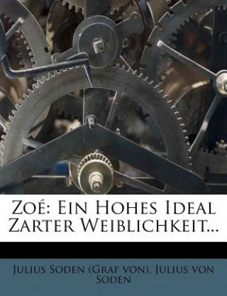 Книга Zoé: Ein hohes Ideal zarter Weiblichkeit. Julius Soden (Graf von)