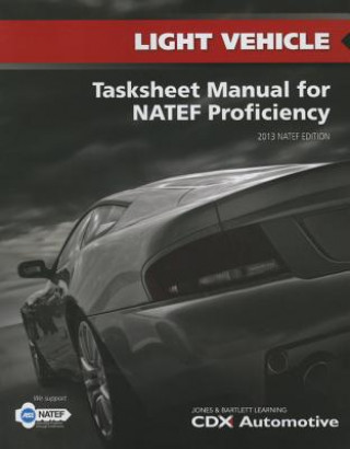 Kniha Light Vehicle Tasksheet Manual For NATEF Proficiency, 2013 NATEF Edition CDX Automotive