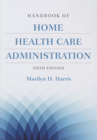 Книга Handbook Of Home Health Care Administration Marilyn Harris