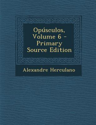 Libro Opusculos, Volume 6 Alexandre Herculano