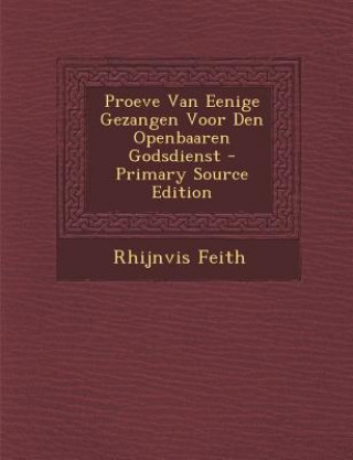 Carte Proeve Van Eenige Gezangen Voor Den Openbaaren Godsdienst Rhijnvis Feith