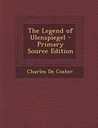 Книга The Legend of Ulenspiegel Charles de Coster