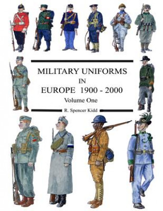 Carte MILITARY UNIFORMS IN EUROPE 1900 - 2000 Volume One R. Spencer Kidd
