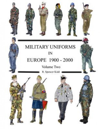 Carte MILITARY UNIFORMS IN EUROPE 1900 - 2000 Volume Two R. Spencer Kidd