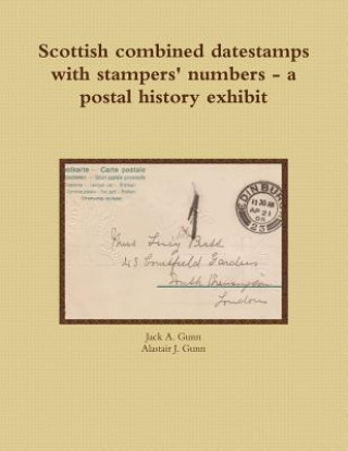 Carte Scottish combined datestamps with stampers numbers - a postal history exhibit Jack a. Gunn