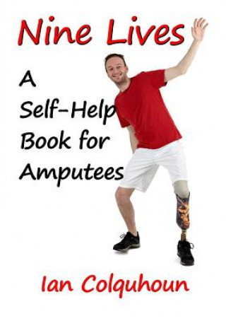 Kniha NINE LIVES: A Self-Help Book for Amputees Ian Colquhoun