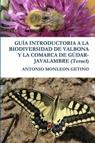 Книга GUIA INTRODUCTORIA A LA BIODIVERSIDAD DE VALBONA Y LA COMARCA DE GUDAR-JAVALAMBRE (Teruel) Antonio Monleon Getino