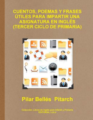 Książka Cuentos, Poemas Y Frases Utiles Para Impartir UNA Asignatura En Ingles (Tercer Ciclo De Primaria) Pilar Belles