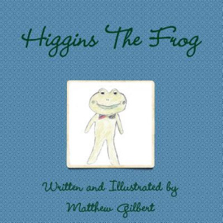 Knjiga Higgins The Frog Matthew Gilbert