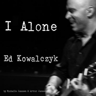 Książka I Alone Ed Kowalczyk Michelle Janssen