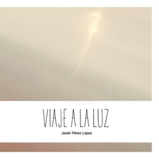 Książka Viaje a La Luz Javier Perez Lopez