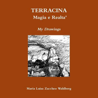 Könyv Terracina: Magia e Realta' Maria Luisa Zaccheo Wahlberg