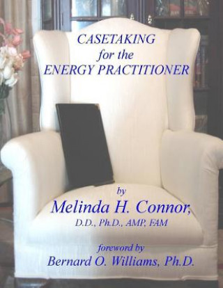 Kniha Case Taking for the Energy Practitioner Melinda Connor