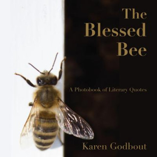 Buch Blessed Bee: a Photobook of Literary Quotes Karen Godbout