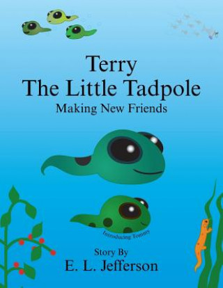 Kniha Terry-The Little Tadpole-Making New Friends E. Louis Jefferson