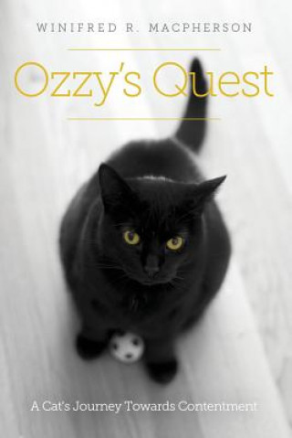 Könyv Ozzy's Quest: A Cat's Journey Towards Contentment Winifred R. MacPherson